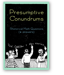 Presumptive Conundrums: Rhetorical Math Questions + Answers