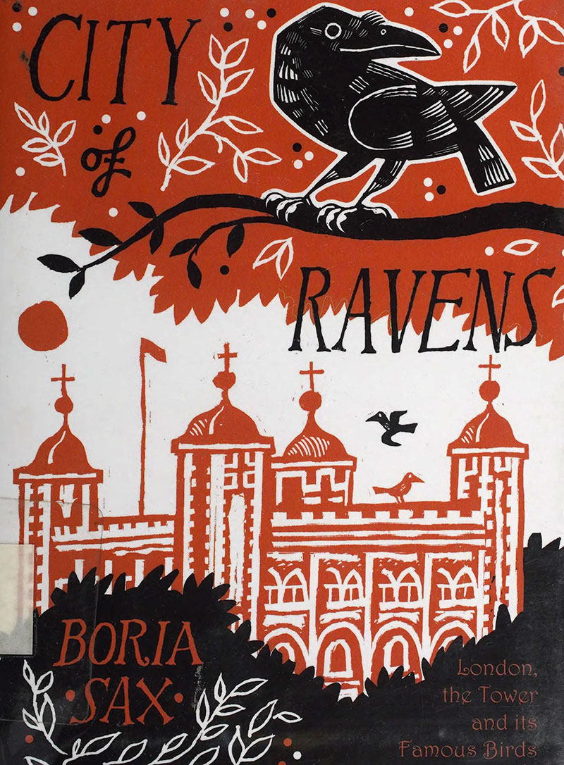 From City of Ravens, The Extraordinary History of London, the Tower and its Famous Ravens by Boria Sax