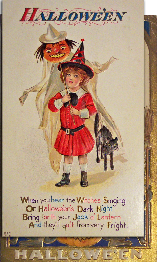 Hallowe'en: When you hear the witches singing on Hallowe'en's dark night, bring forth your jack o'lantern and they'll quit from very fright.