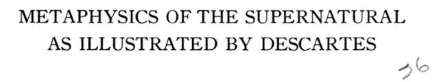 Metaphysics of the Supernatural as Illustrated by Descartes