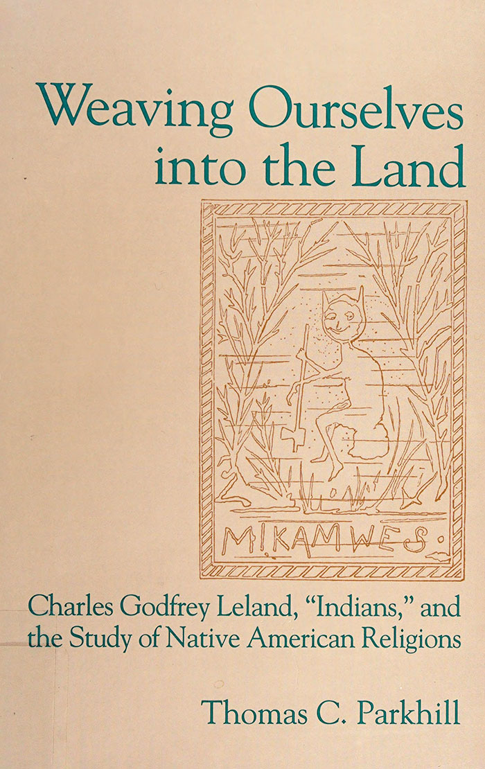 From Weaving Ourselves Into the Land by Thomas Parkhill