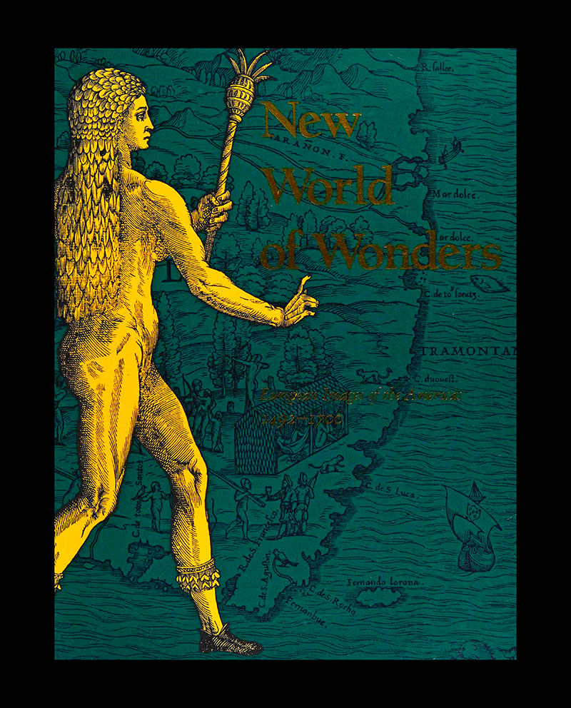 From New World of Wonders, European Images of the Americas, 1492-1700, edited by Rachel Doggett