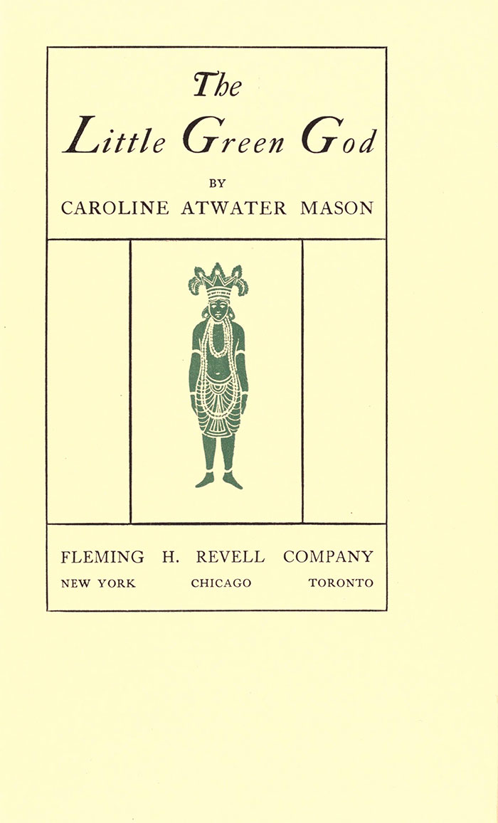 From The Little Green God by Caroline Atwater Mason, 1902
